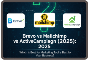 Brevo vs Mailchimp vs ActiveCampaign (2025): Which Email Marketing Tool is Best for Your Business?